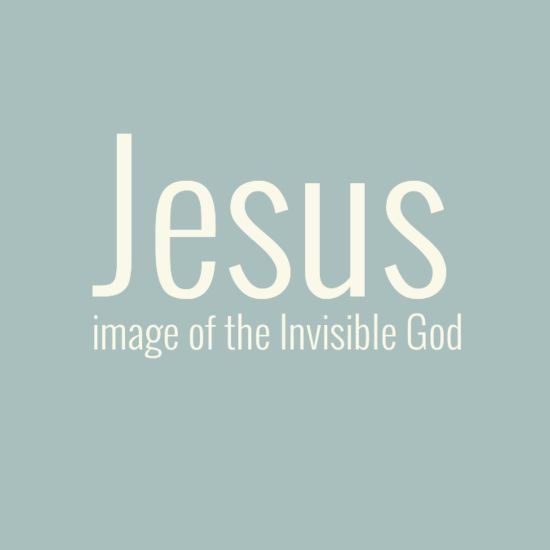jesus is the image of the invisible god